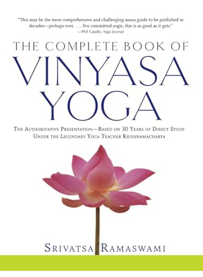 The Complete Book of Vinyasa Yoga: The Authoritative Presentation-Based on 30 Years of Direct Study