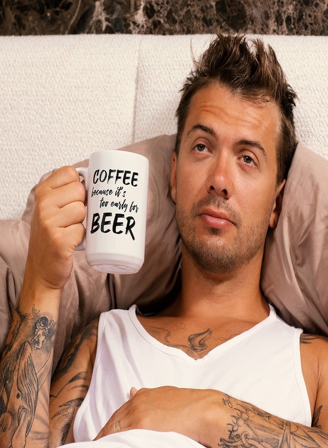 NoCry Cool 15oz Novelty Coffee Mug “Too Early for Beer”; Ceramic; Funny, Unique; a Gift for Your Father, Boss, or Best Friend - Image 5