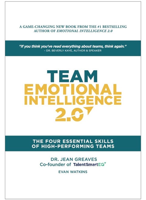 Team Emotional Intelligence 2.0: The Four Essential Skills of High Performing Teams