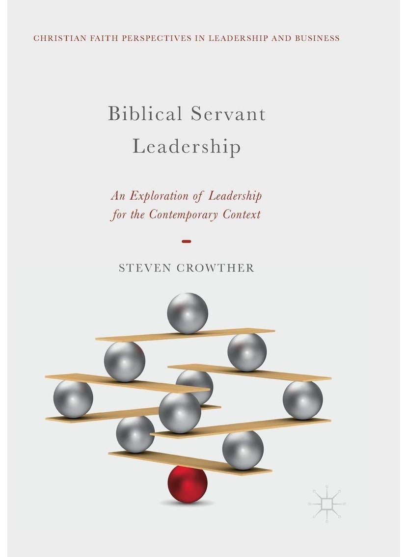 Biblical Servant Leadership: An Exploration of Leadership for the Contemporary Context 