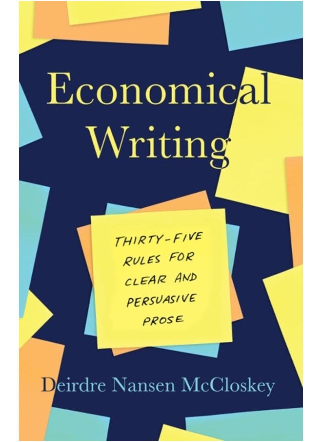 Economical Writing, Third Edition : Thirty-Five Rules for Clear and Persuasive Prose 