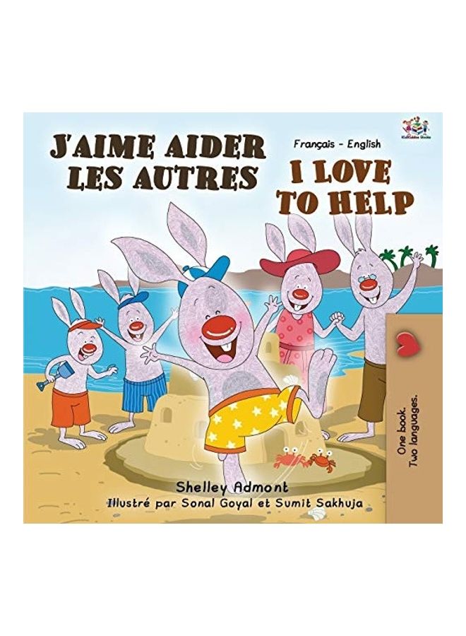 J'aime aider les autres I Love to Help: French English Bilingual Book (French English Bilingual Collection) (French Edition)