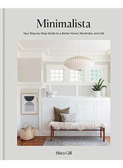 Minimalista: Your step-by-step guide to a better home, wardrobe and life
