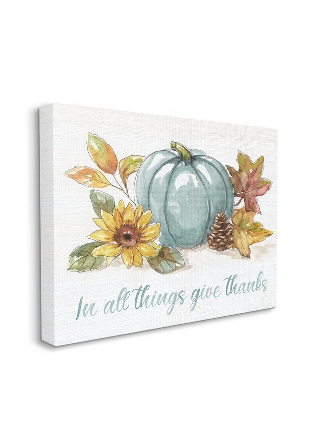 Stupell Industries In All Things Give Thanks Sentiment Blue Pumpkin Designed By Nan Canvas Wall Art 20 X 16 Off White - Image 3