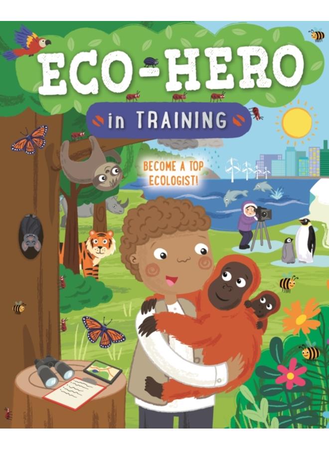 Eco Hero In Training : Become a top ecologist 