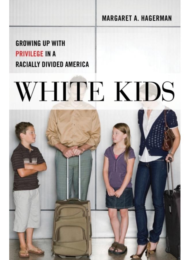 White Kids : Growing Up with Privilege in a Racially Divided America 