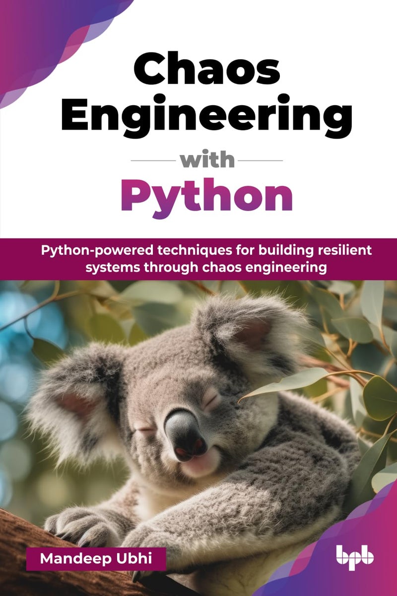 Chaos Engineering with Python: Python-powered techniques for building resilient systems through chaos engineering