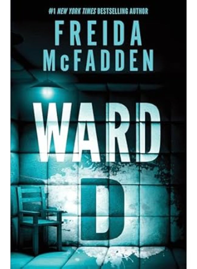 Ward D: A Taut Psychological Thriller from the Author of The Housemaid is Watching