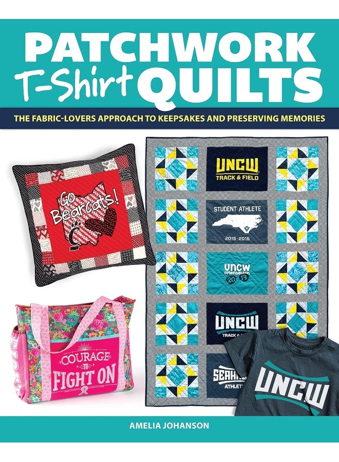 Patchwork T-Shirt Quilts: The Fabric-Lovers' Approach to Quilting Keepsakes and Preserving Memories - Image 1