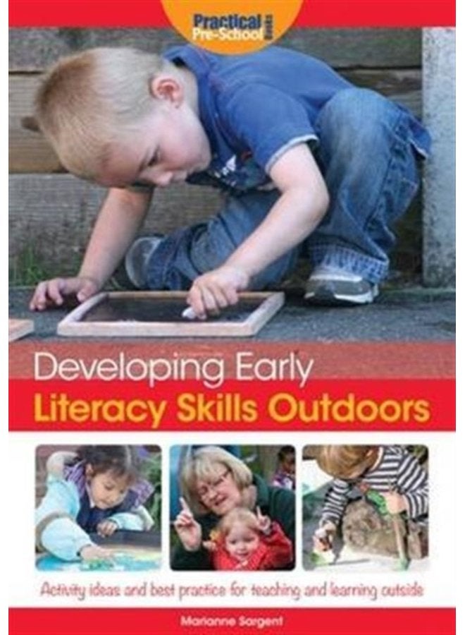 Developing Early Literacy Skills Outdoors Activity Ideas and Best Practice for Teaching and Learning Outside - Paperback