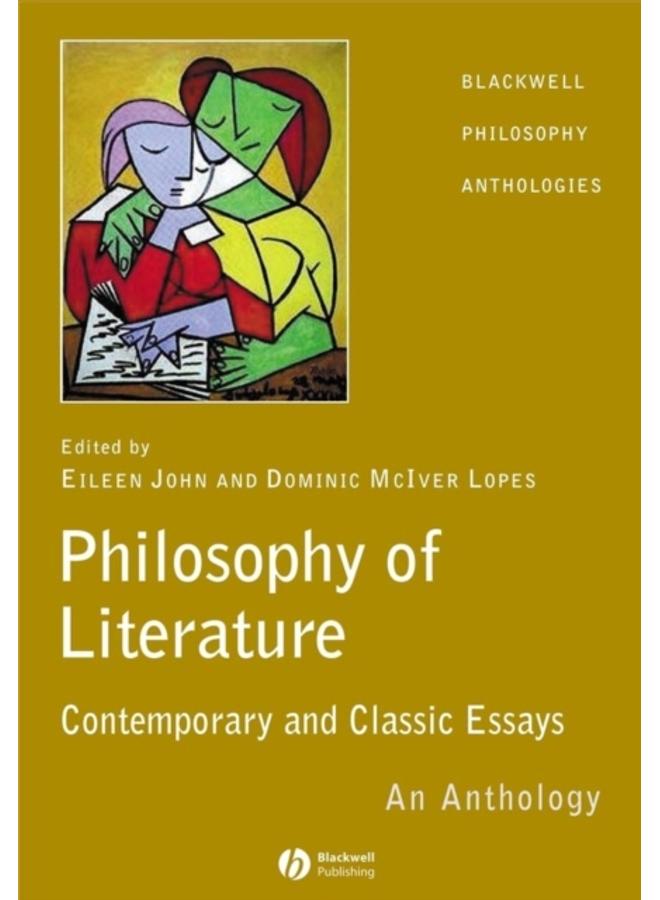 The Philosophy of Literature : Contemporary and Classic Readings - An Anthology 