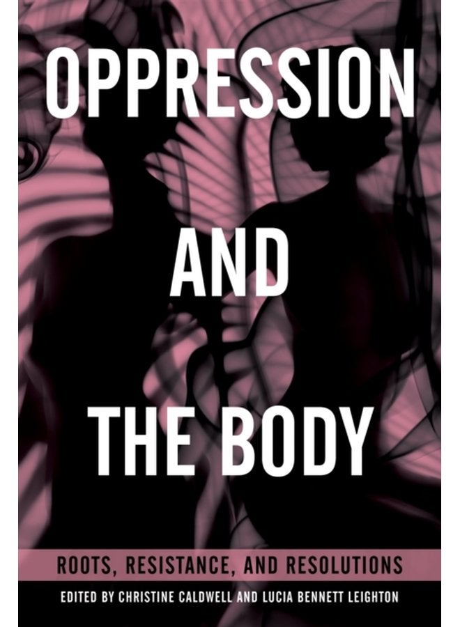 Oppression and the Body Roots Resistance and Resolutions - Paperback
