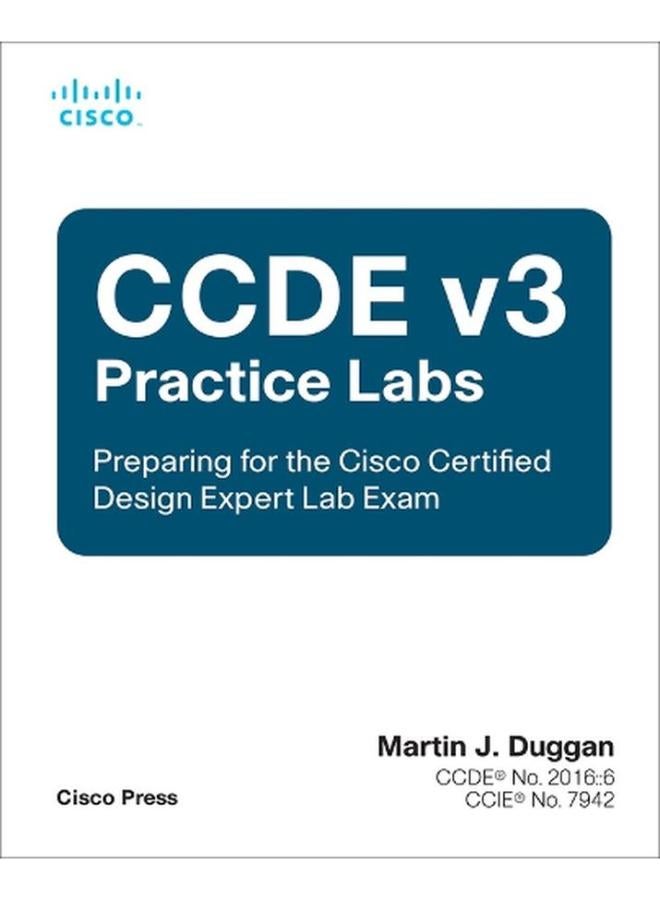 CCDE v3 Practice Labs Preparing for the Cisco Certified Design Expert Lab Exam 1st edition Ed 1