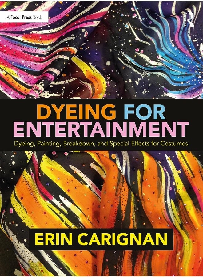 Dyeing for Entertainment: Dyeing, Painting, Breakdown, and Special Effects for Costumes  - Image 1