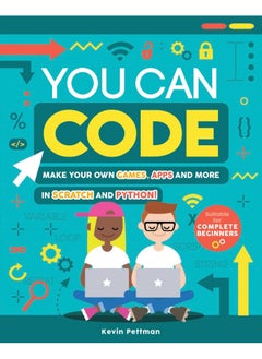 You Can Code: Make Your Own Games, Apps and More in Scratch and 