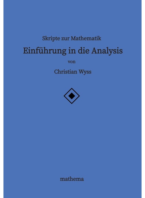 Skripte zur Mathematik - Einführung in die Analysis