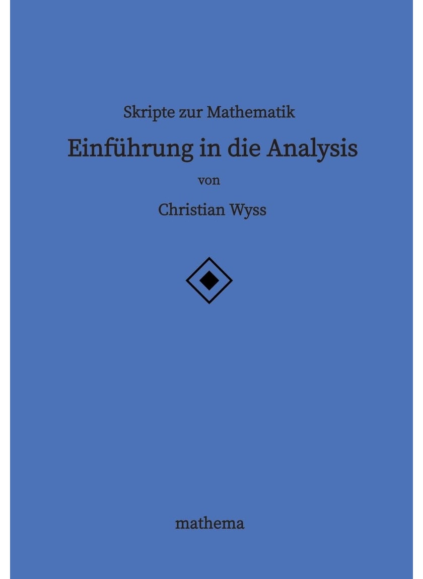 Skripte zur Mathematik - Einführung in die Analysis 