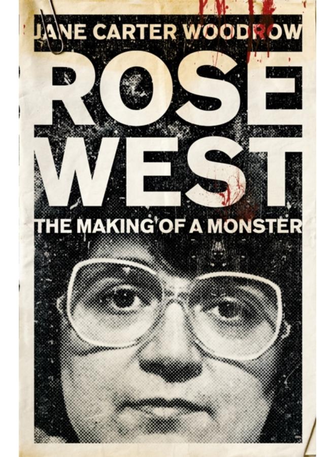 ROSE WEST: The Making of a Monster 