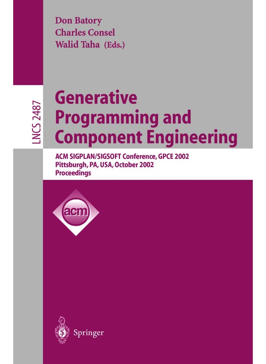 Generative Programming and Component Engineering: ACM SIGPLAN/SIGSOFT Conference, GPCE 2002, Pittsburgh, PA, USA, October 6-8, 2002. Proceedings 