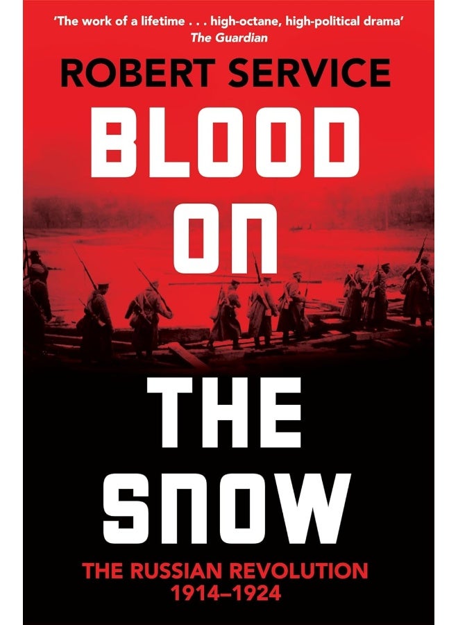 Blood on the Snow: The Russian Revolution 1914-1924