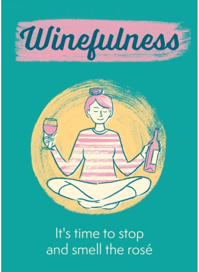 Winefulness It s time to stop and smell the rose - Hardback
