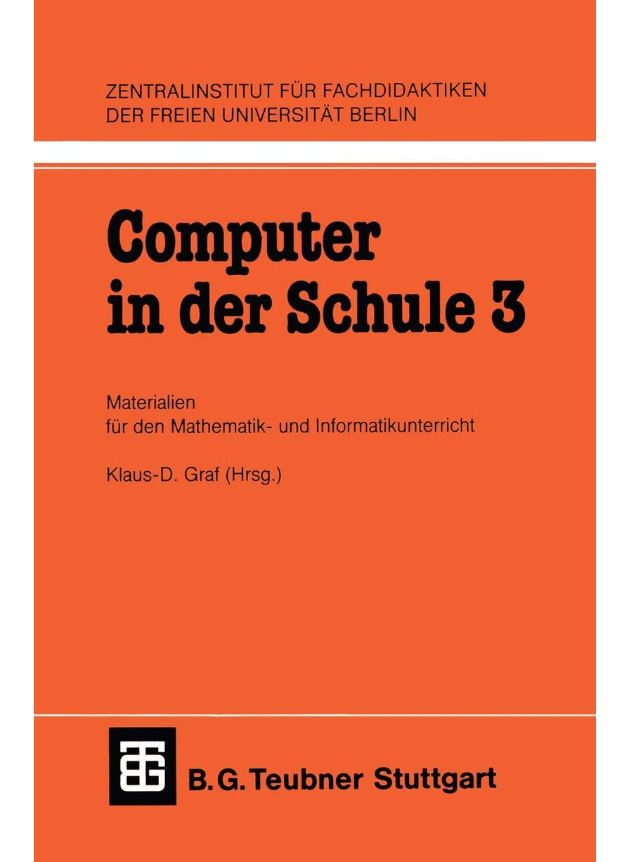 Computer in der Schule 3: Materialien für den Mathematik-und Informatikunterricht 