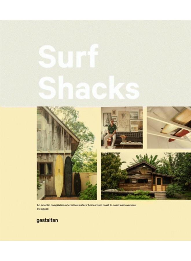 Surf Shacks : An Eclectic Compilation of Surfers' Homes from Coast to Coast and Overseas