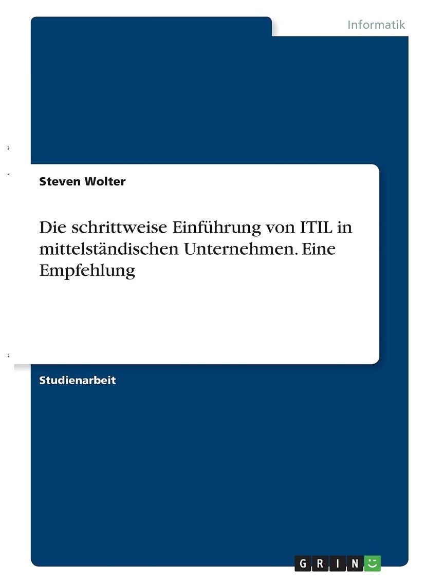 Die schrittweise Einführung von ITIL in mittelständischen Unternehmen. Eine Empfehlung 
