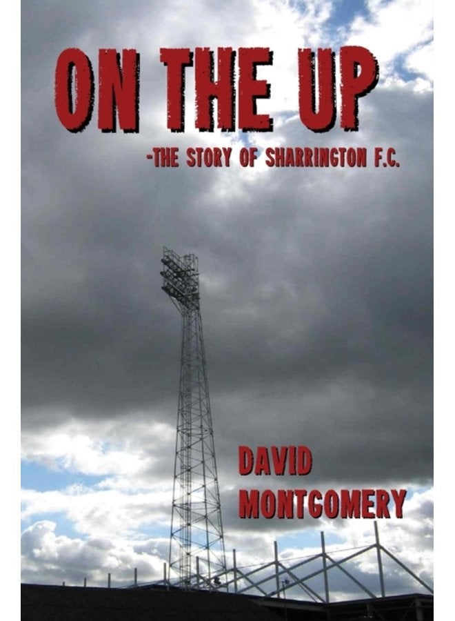 On the Up The Story of Sharrington FC - Paperback