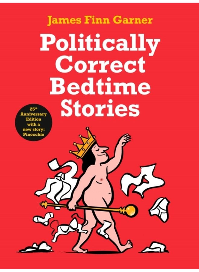 Politically Correct Bedtime Stories 25th Anniversary Edition with a new story Pinocchio - Hardback