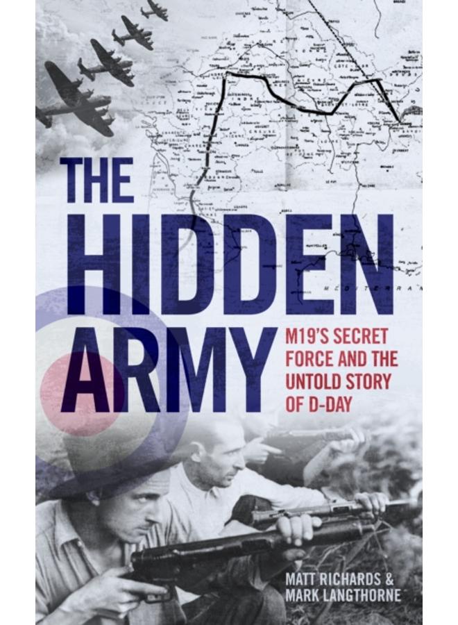 The Hidden Army - MI9's Secret Force and the Untold Story of D-Day 