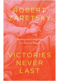 Victories Never Last: Reading and Caregiving in a Time of Plague 