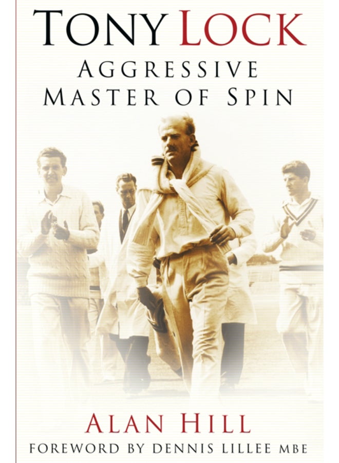 Tony Lock : Aggressive Master of Spin 