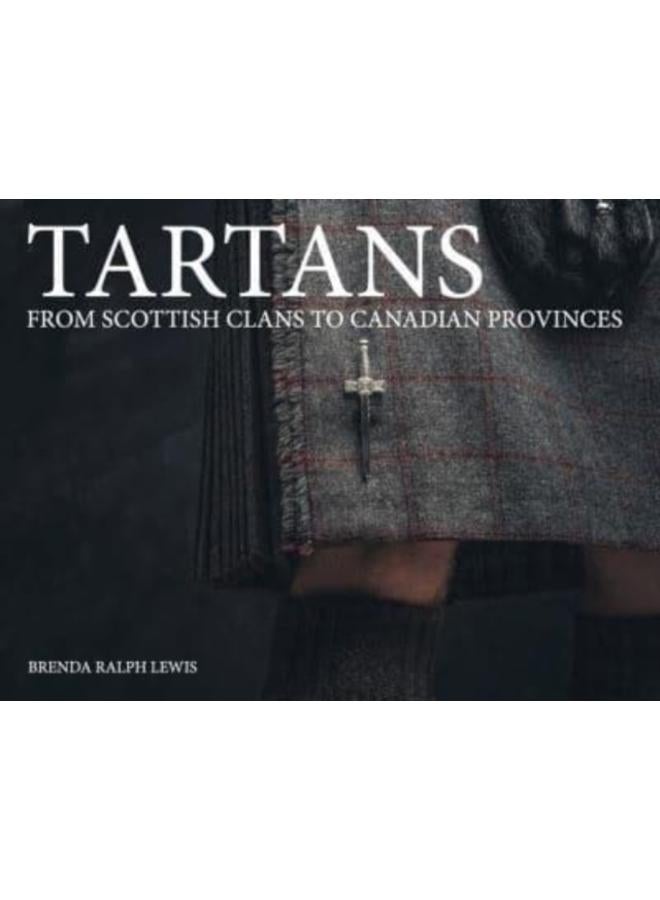 Tartans : From Scottish Clans to Canadian Provinces 