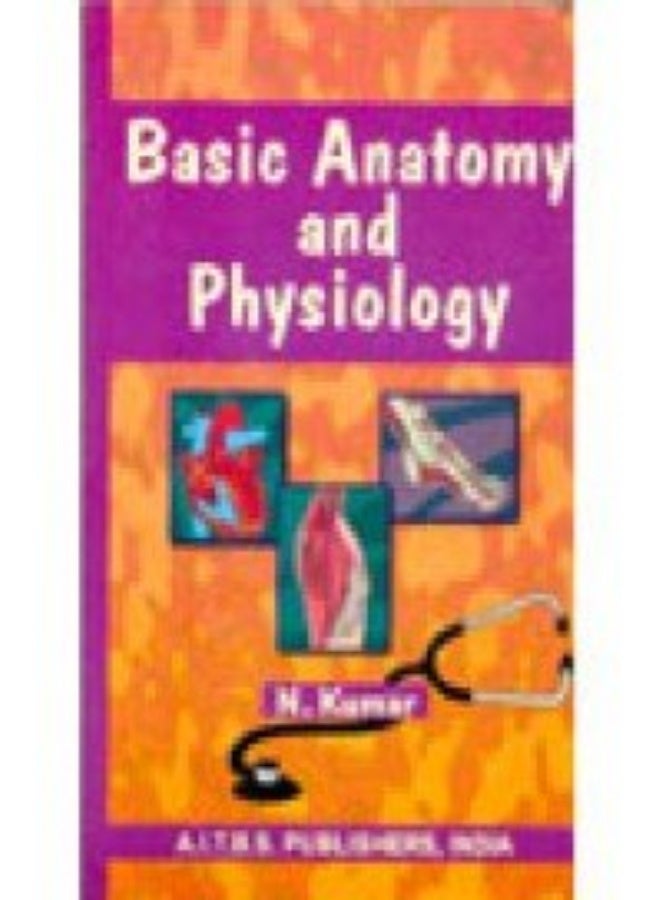 Basic Anatomy And Physiology [Paperback] [Jan 01, 2009] N Kumar
