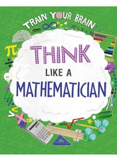Train Your Brain: Think Like a Mathematician 