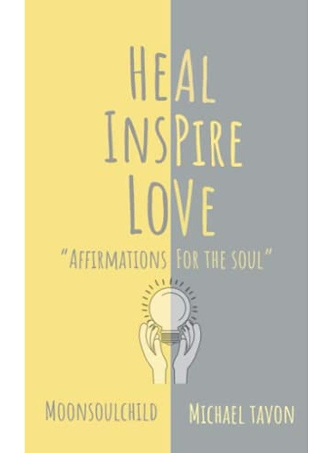 Heal Inspire Love: Affirmations for The Soul