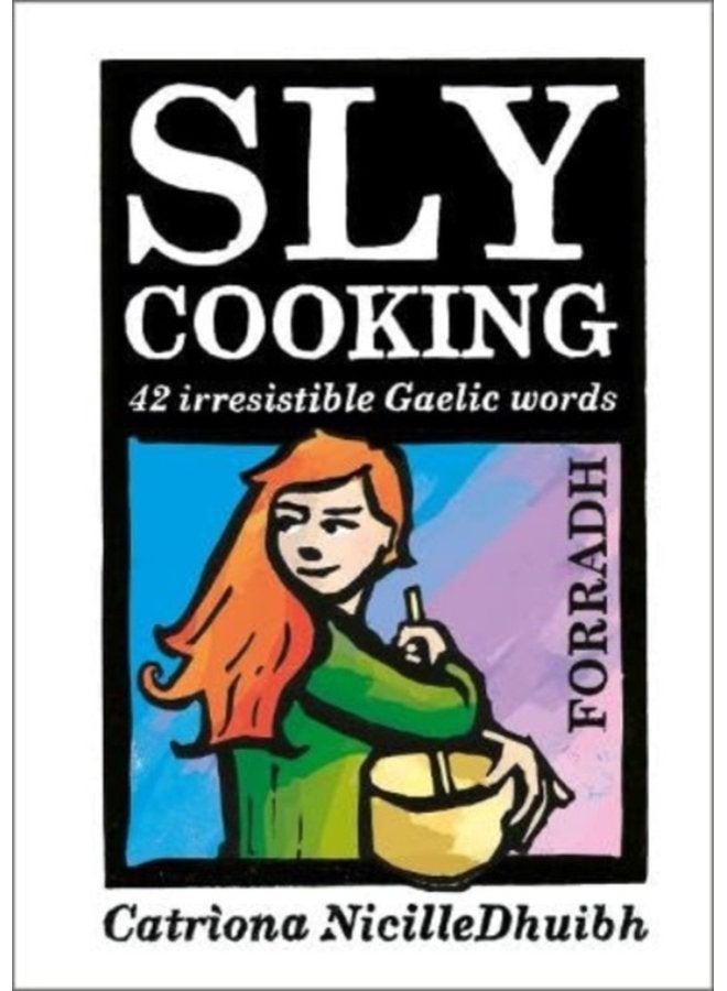 Sly Cooking Forradh 42 Irresistible Gaelic Words - Paperback