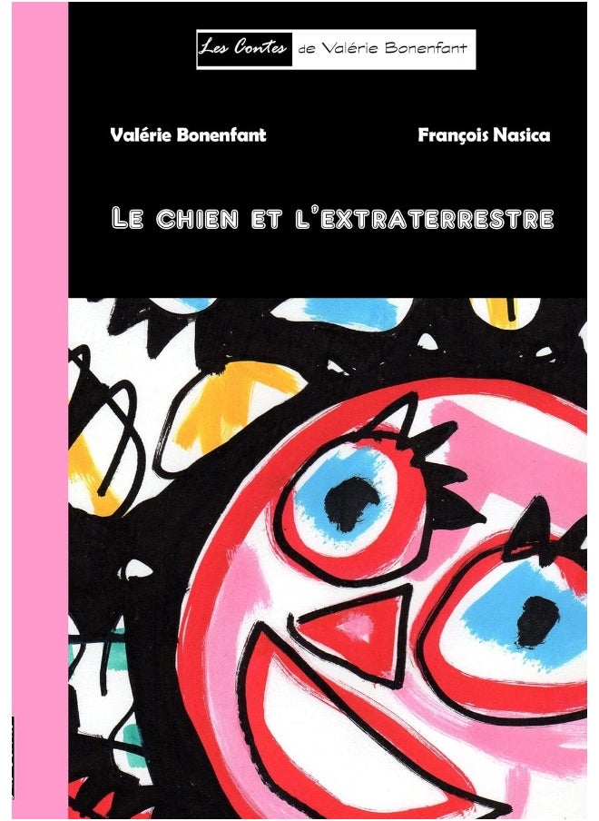 Le chien et l'extraterrestre: Les contes de Valérie Bonenfant 