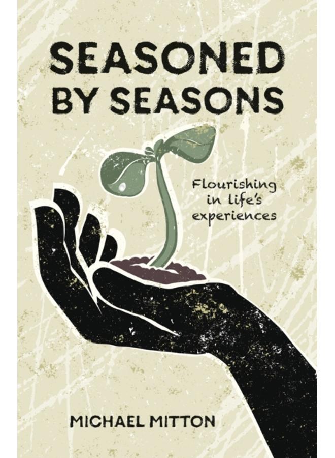 Seasoned by Seasons : Flourishing in life's experiences 