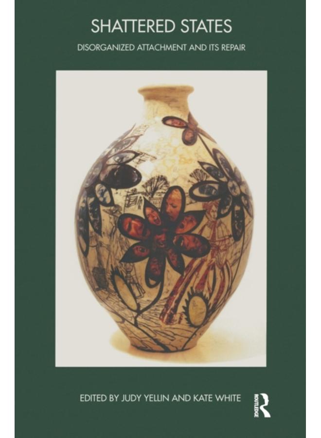 Shattered States : Disorganised Attachment and its Repair