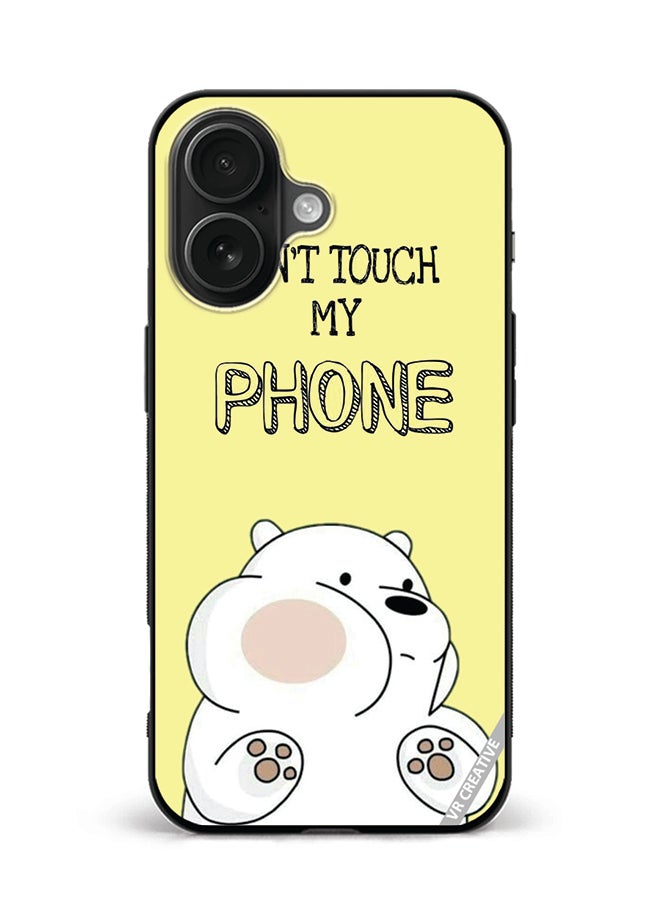 VR CREATIVE Protective Case Cover For Apple iPhone 16 Don'T Touch My Phone Design Multicolour