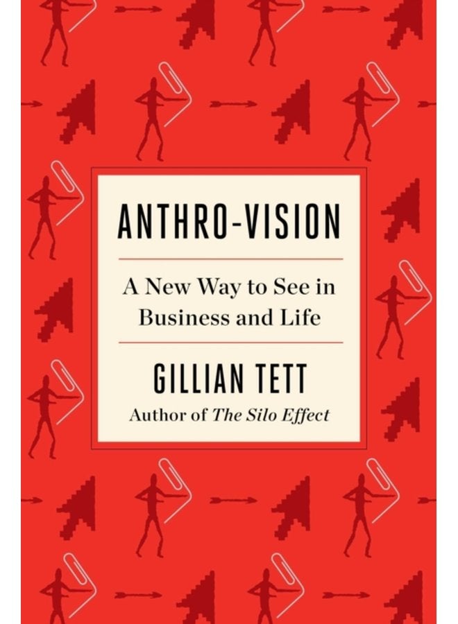 Anthro Vision A New Way to See in Business and Life - Hardback