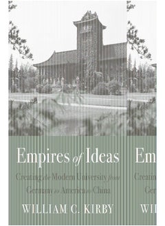 Empires of Ideas: Creating the Modern University from Germany to America to China 