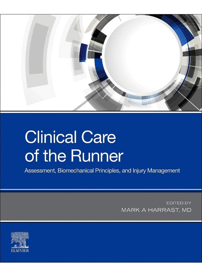 Clinical Care of the Runner: Assessment, Biomechanical Principles, and Injury Management 