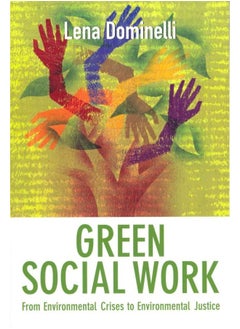 Green Social Work: From Environmental Crises to Environmental Justice 