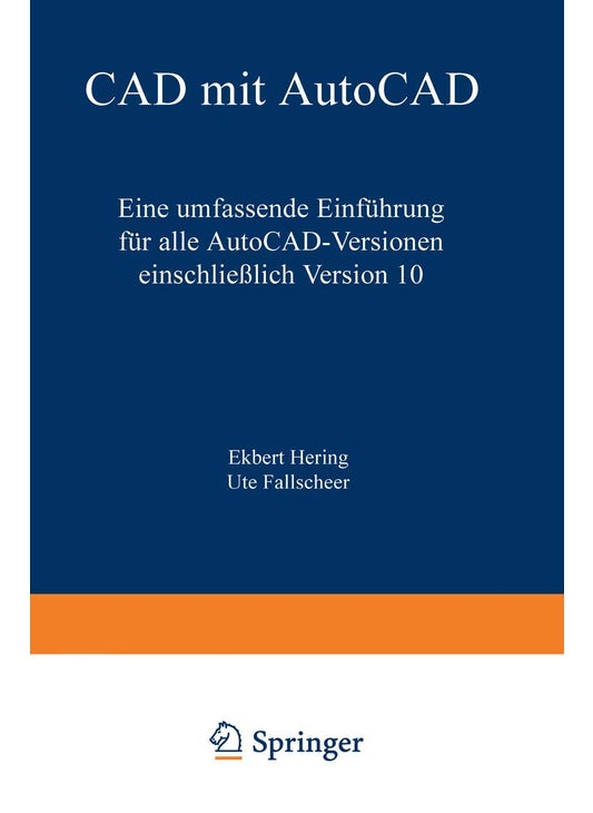 CAD mit AutoCAD: Eine umfassende Einführung für alle AutoCAD-Versionen einschließlich Version 10