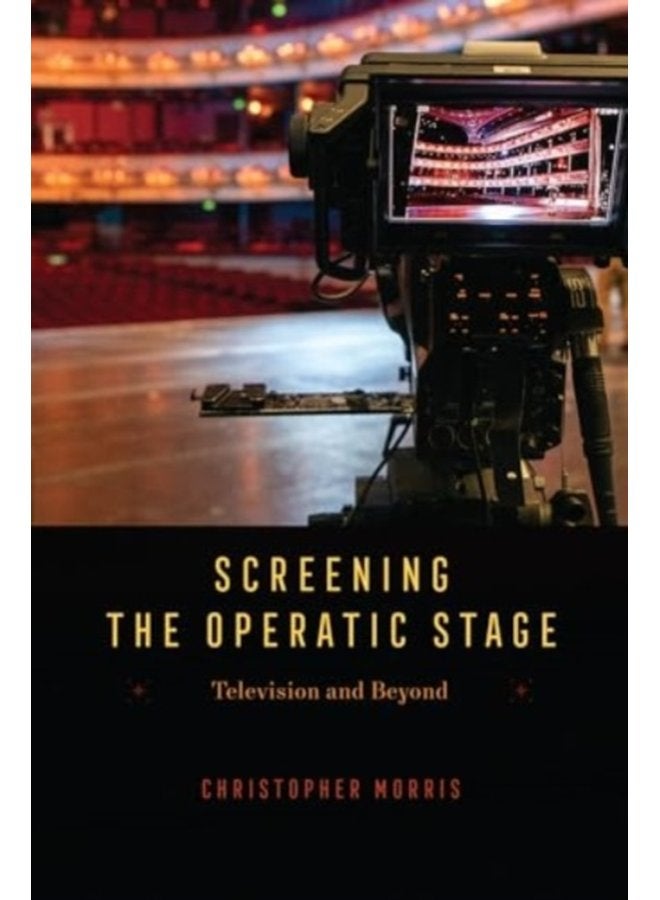 Screening the Operatic Stage Television and Beyond - Paperback