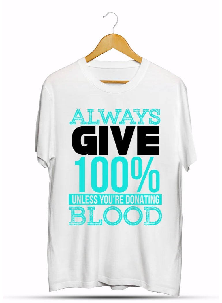 SHOP NEW ARRIVALS Always Give 100% Unless You're Donating Blood T-Shirt – Funny Motivational Quote Graphic Tee | Humorous Gift for Coworkers, Students & Fitness Lovers - Image 1