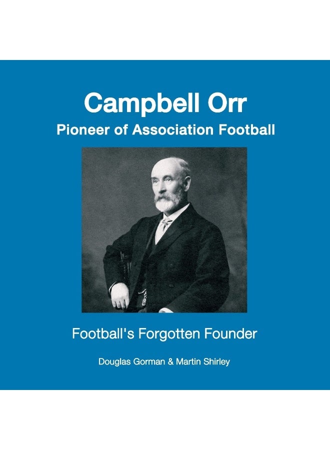 Campbell Orr - Pioneer of Association Football  - Image 1